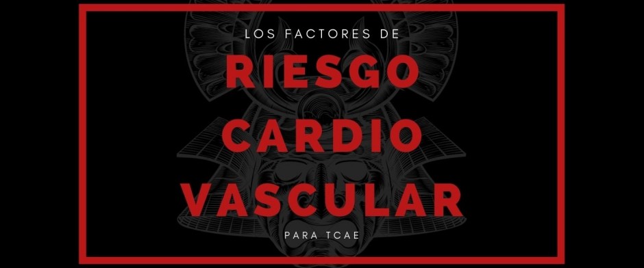 FACTORES DE RIESGO CARDIOVASCULAR PARA TCAE